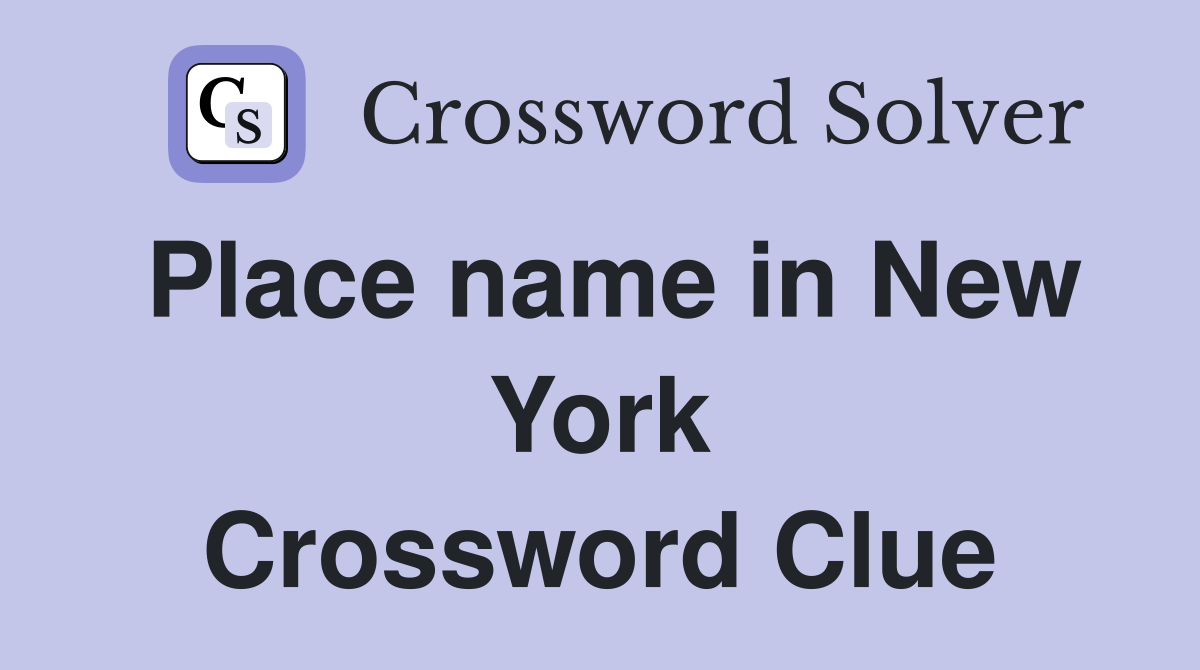 Place name in New York Crossword Clue