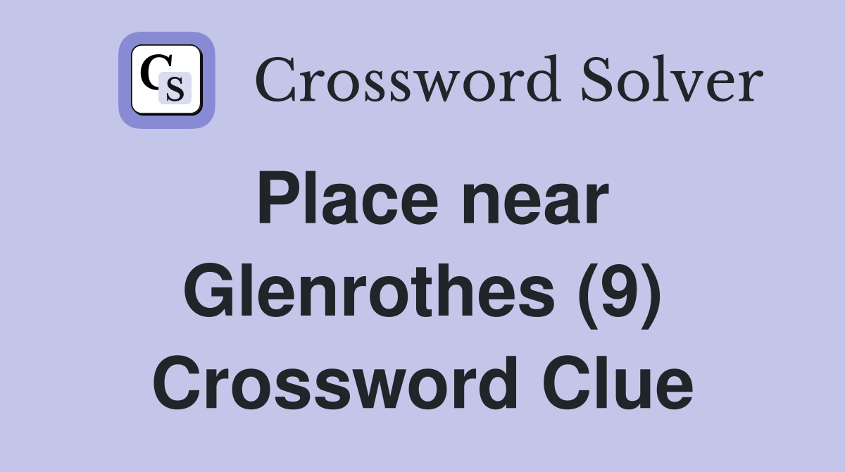 Place near Glenrothes (9) Crossword Clue