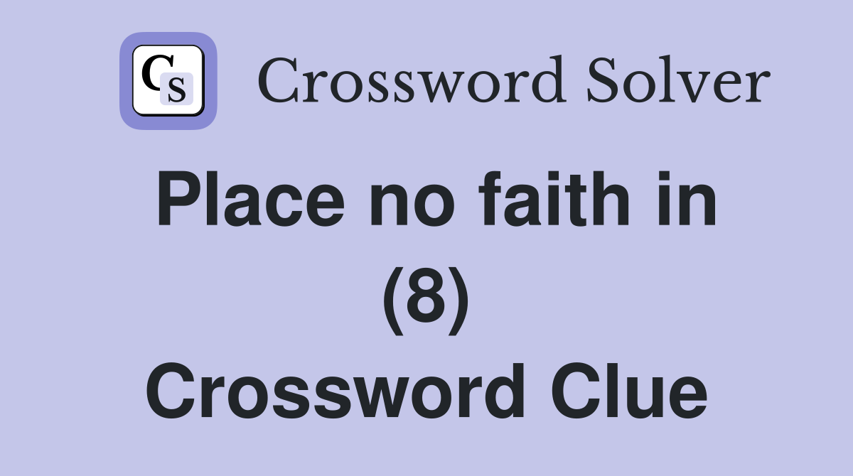 Place no faith in (8) Crossword Clue
