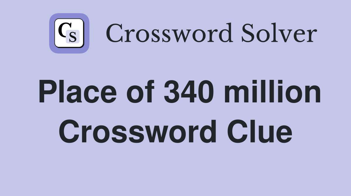 Place of 340 million Crossword Clue