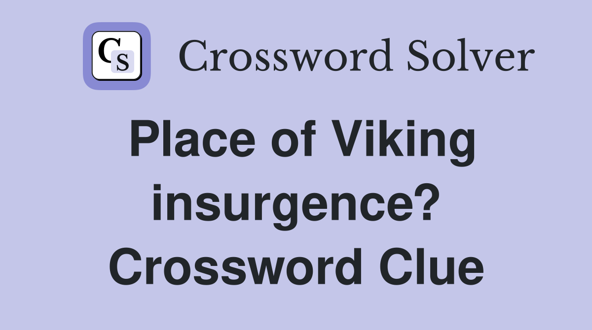 Place of Viking insurgence? Crossword Clue