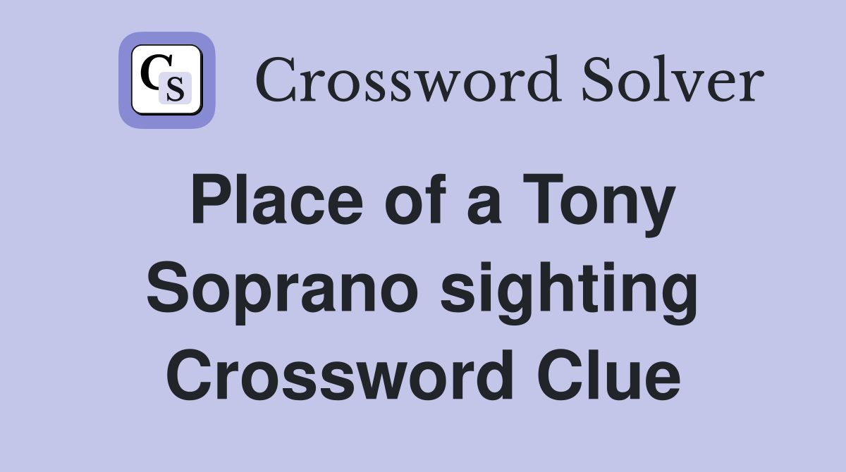 Place of a Tony Soprano sighting Crossword Clue