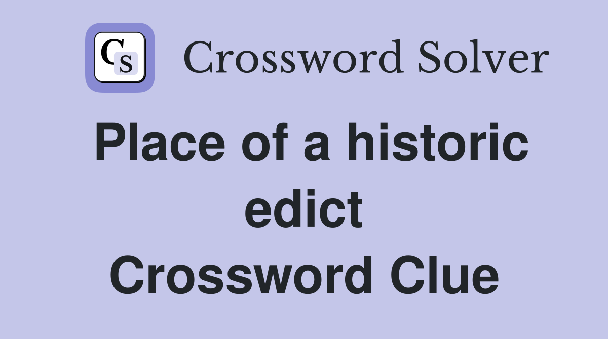 Place of a historic edict Crossword Clue