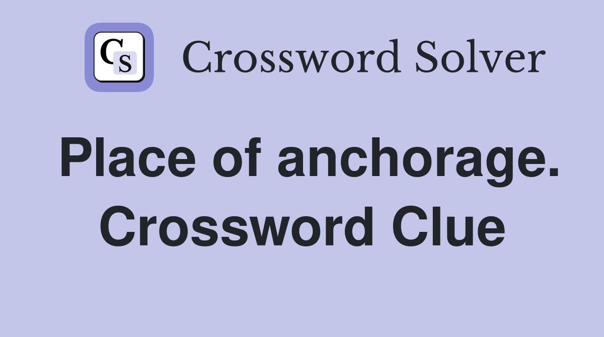 Place of anchorage. Crossword Clue