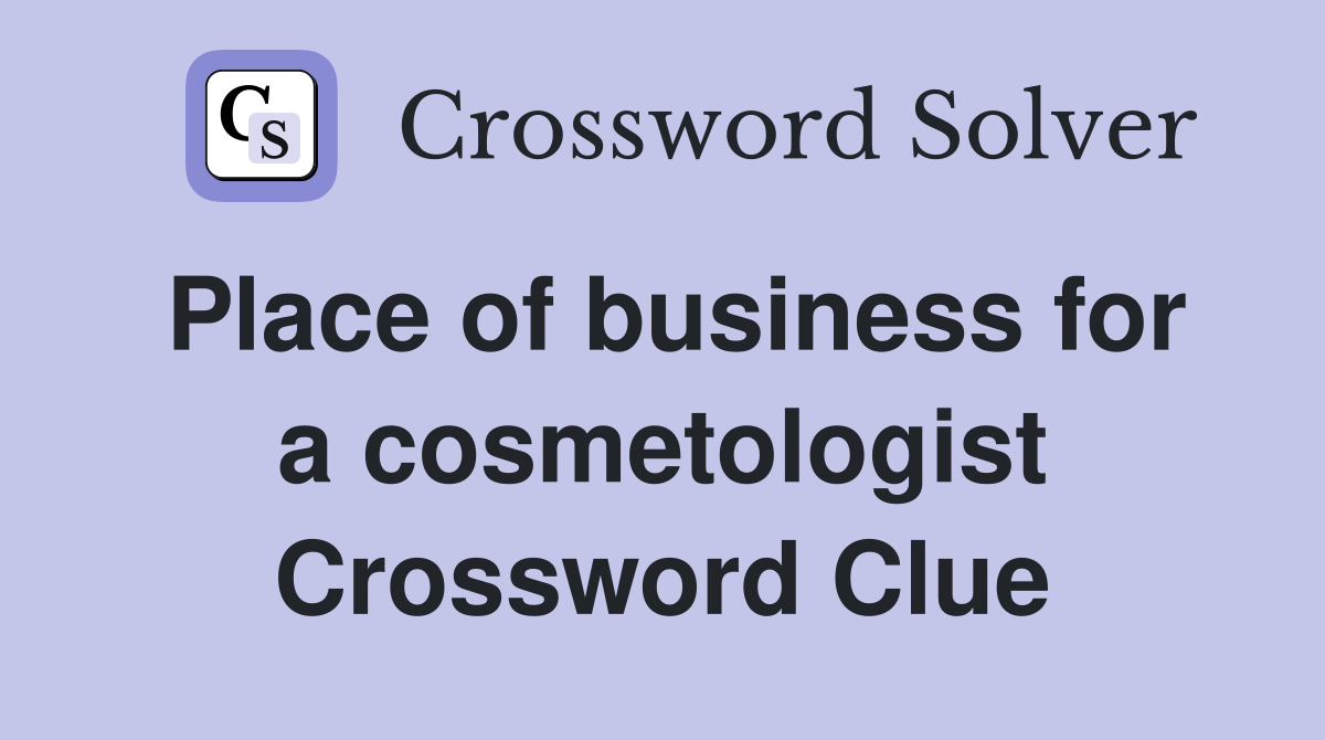 Place of business for a cosmetologist Crossword Clue