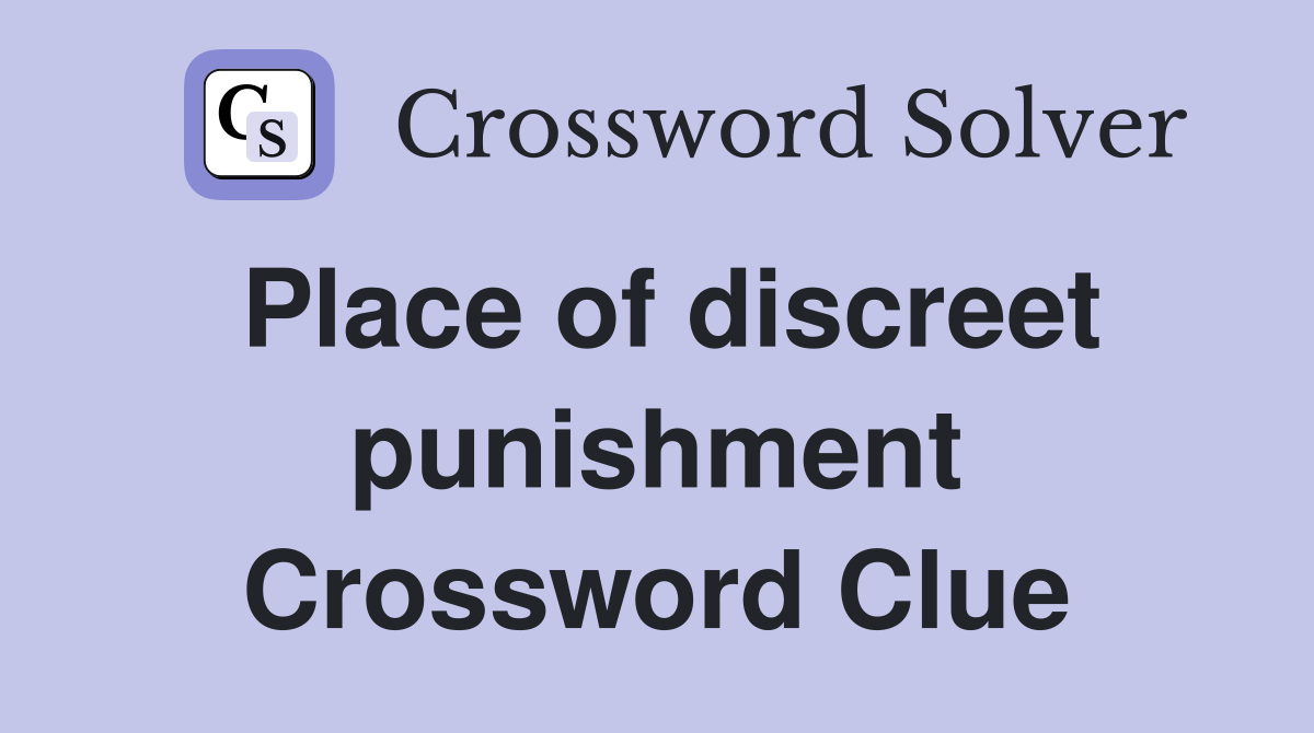 Place of discreet punishment Crossword Clue