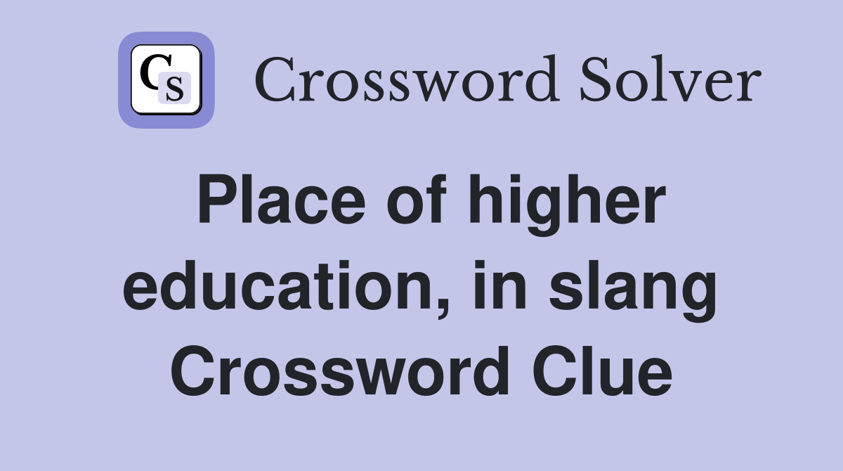 Place of higher education, in slang Crossword Clue