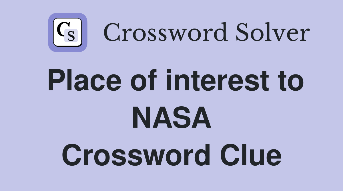 Place of interest to NASA Crossword Clue