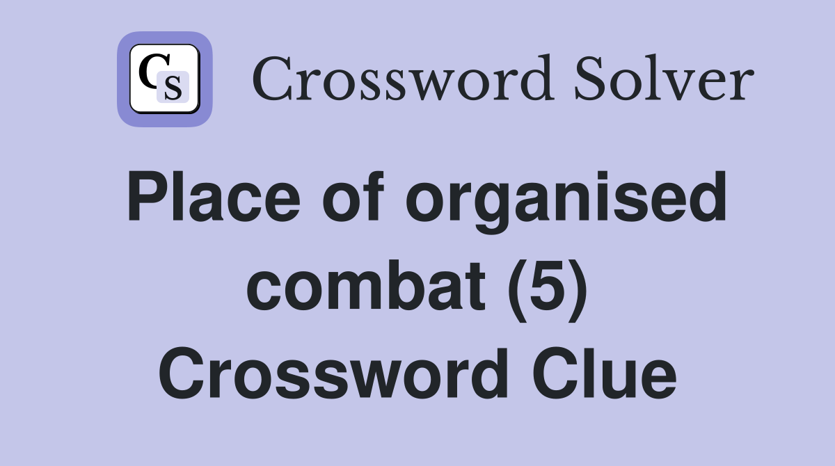Place of organised combat (5) Crossword Clue