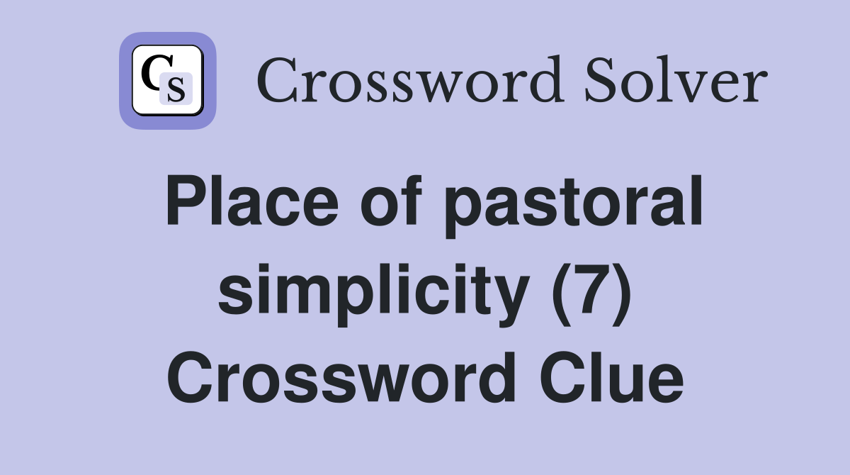 Place of pastoral simplicity (7) Crossword Clue