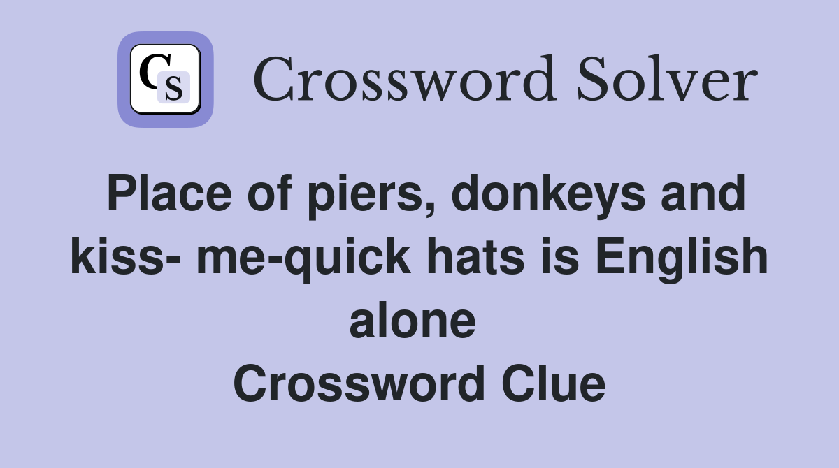 Place of piers, donkeys and kiss- me-quick hats is English alone  Crossword Clue