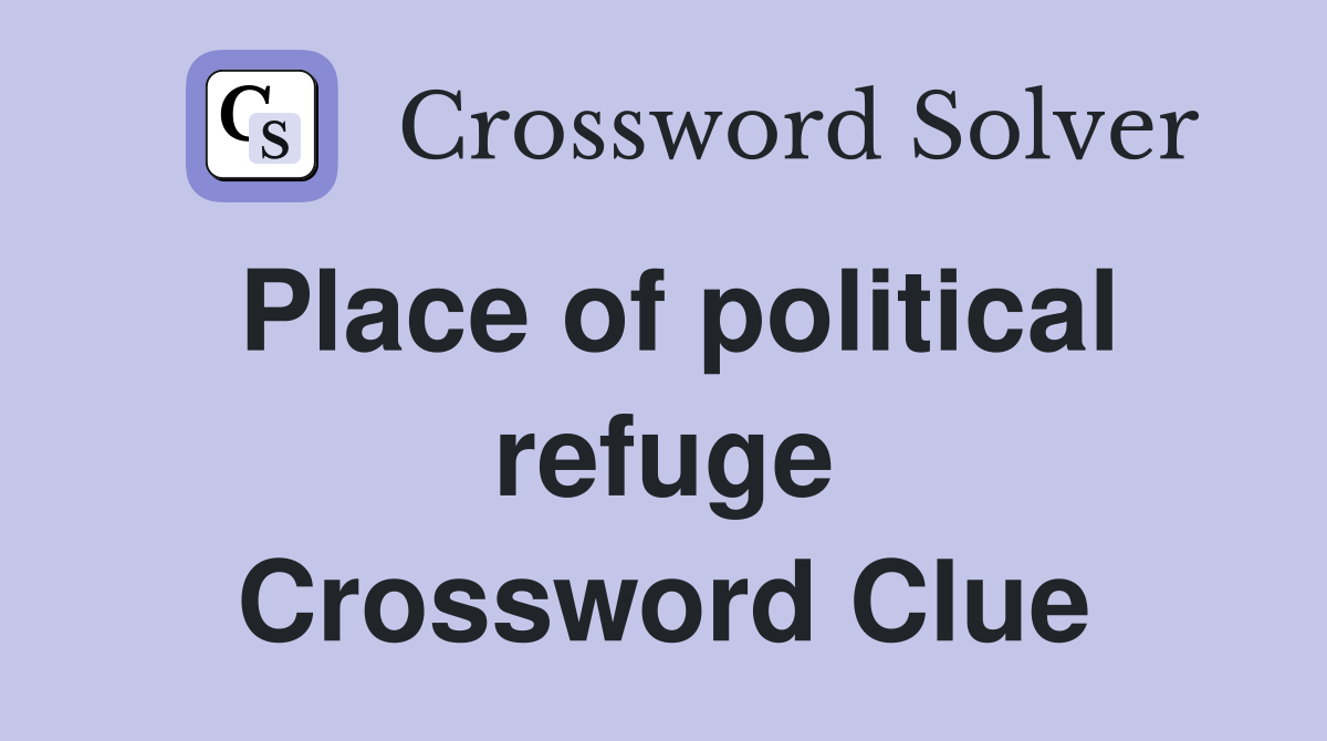 Place of political refuge Crossword Clue