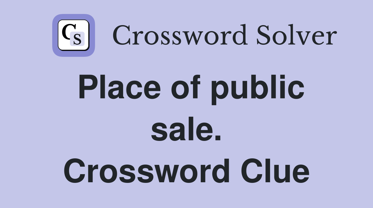 Place of public sale. Crossword Clue