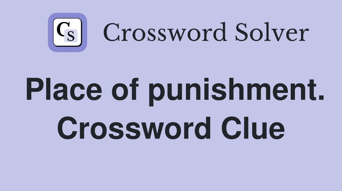 Place of punishment. Crossword Clue