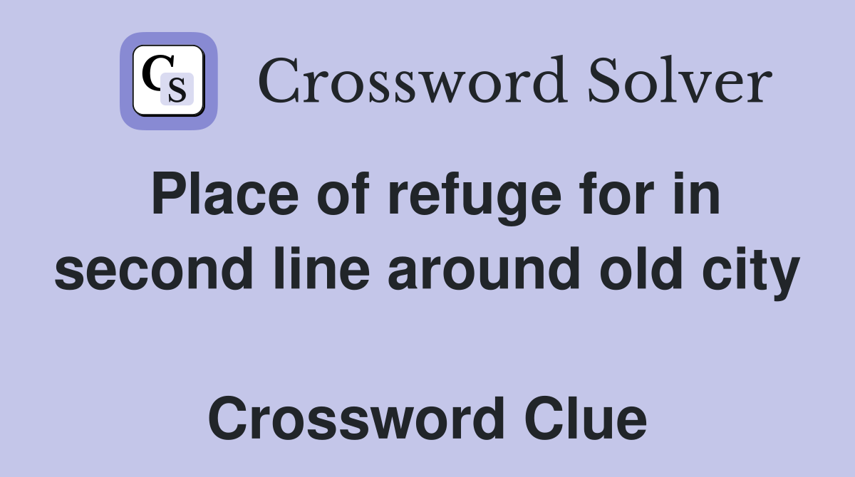 Place of refuge for in second line around old city  Crossword Clue