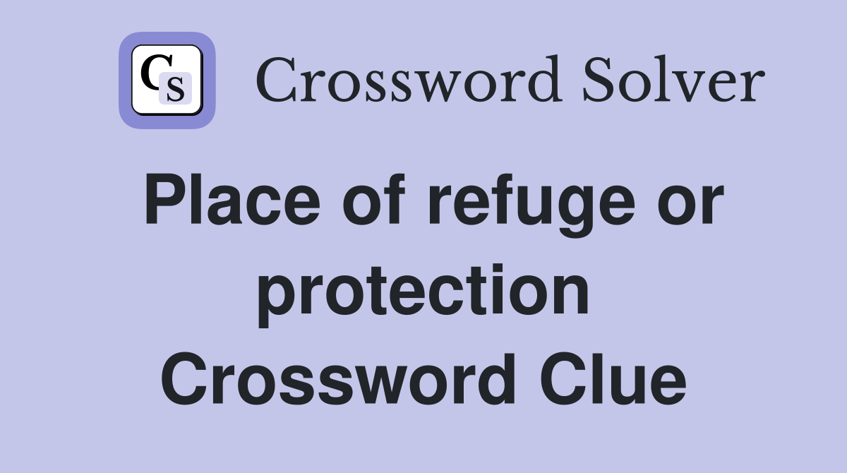 Place of refuge or protection Crossword Clue