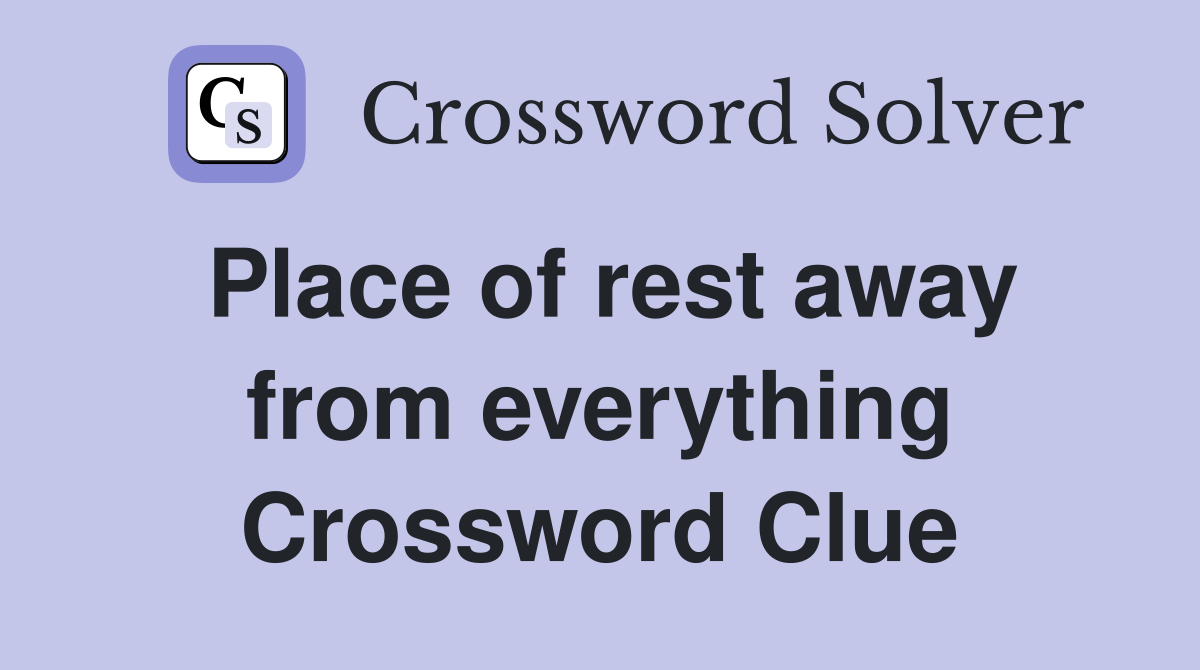 Place of rest away from everything Crossword Clue