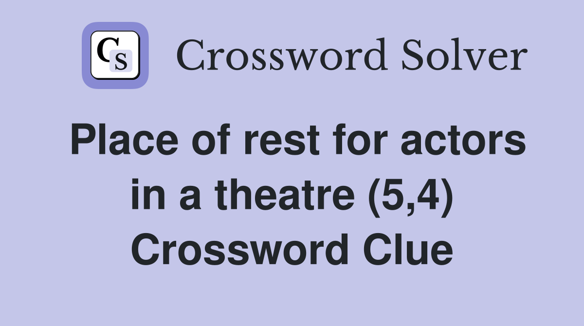 Place of rest for actors in a theatre (5,4) Crossword Clue