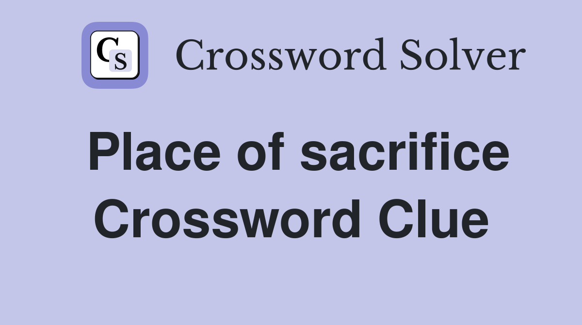 Place of sacrifice Crossword Clue