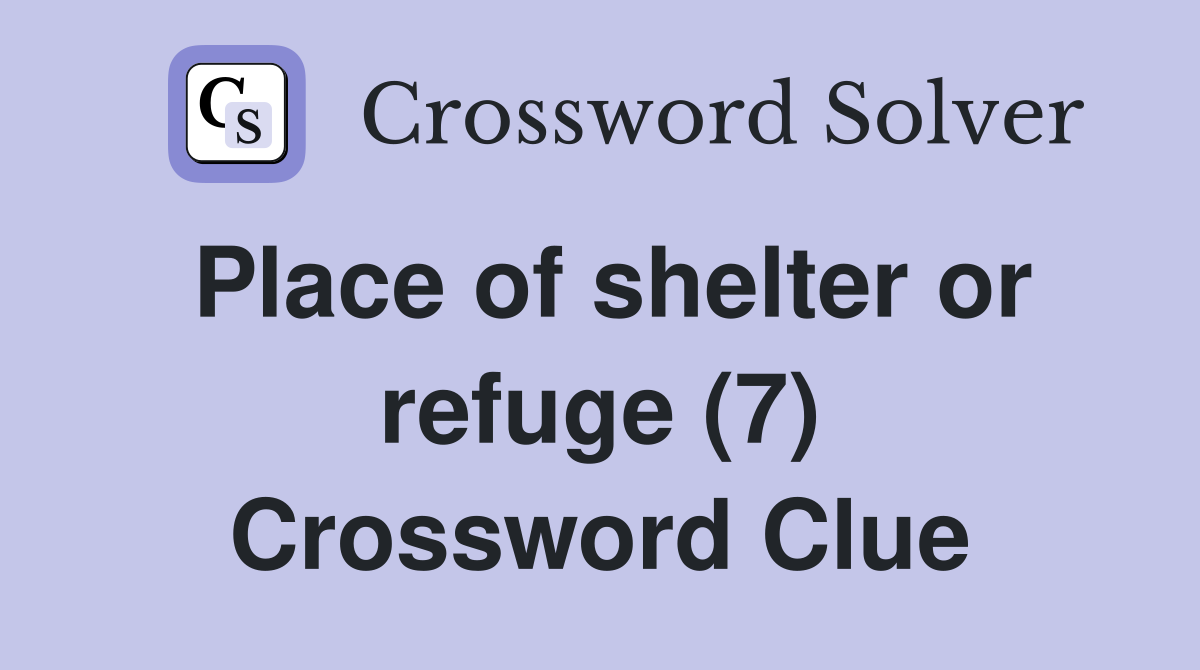 Place of shelter or refuge (7) Crossword Clue