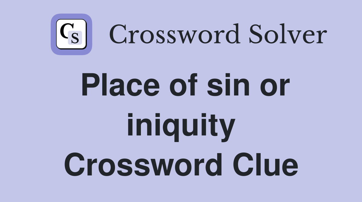 Place of sin or iniquity Crossword Clue