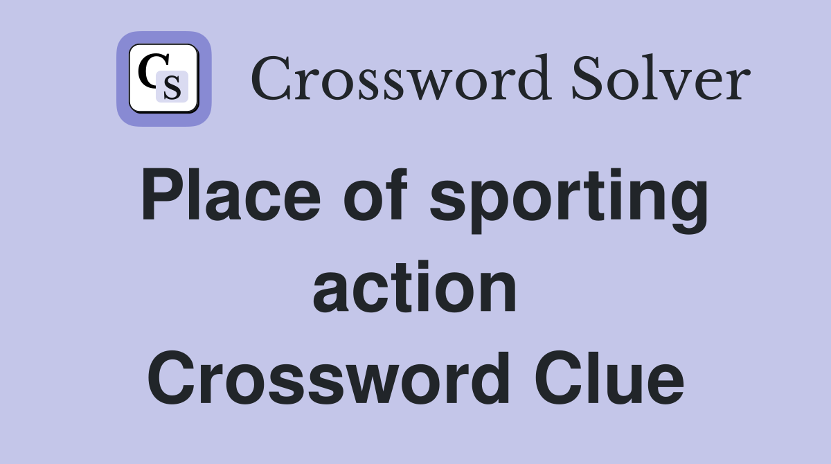 Place of sporting action Crossword Clue