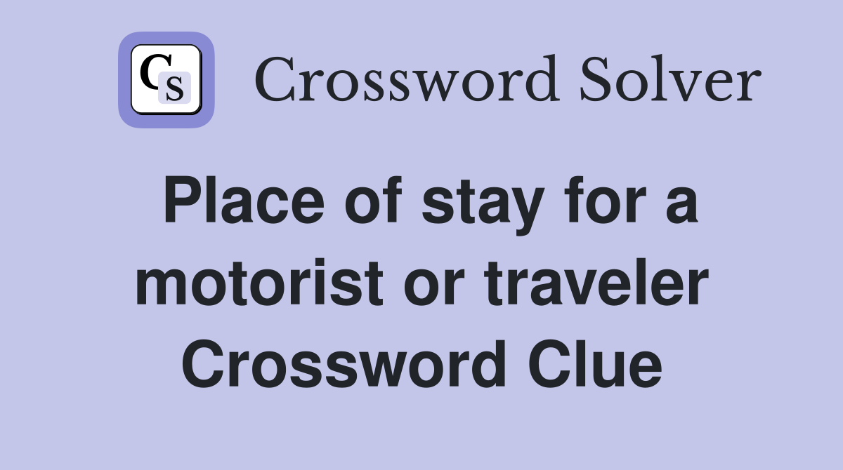 Place of stay for a motorist or traveler Crossword Clue