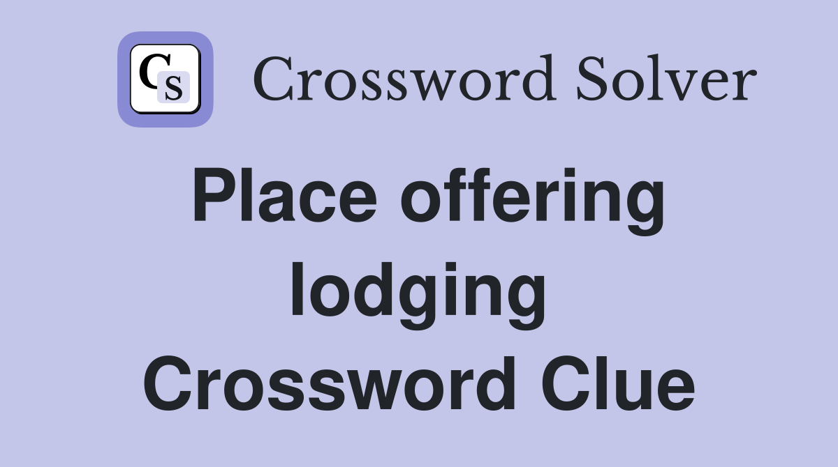 Place offering lodging Crossword Clue
