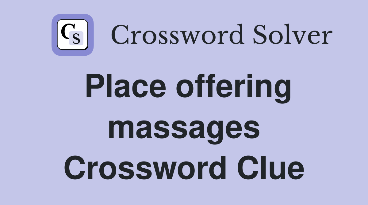Place offering massages Crossword Clue