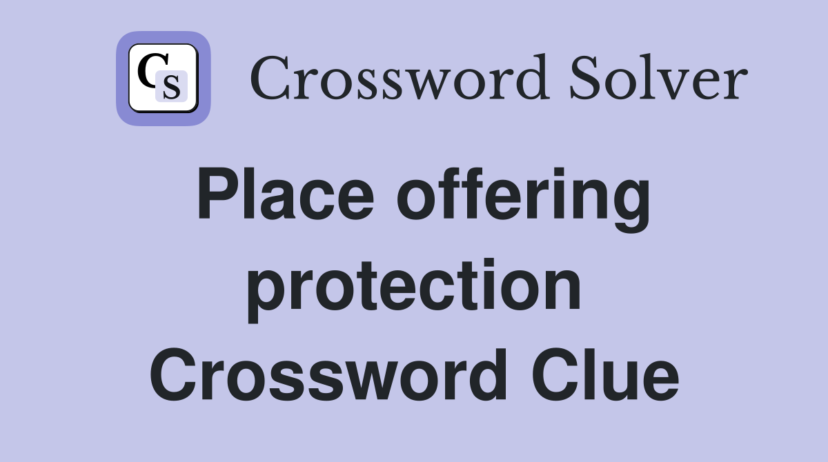 Place offering protection Crossword Clue