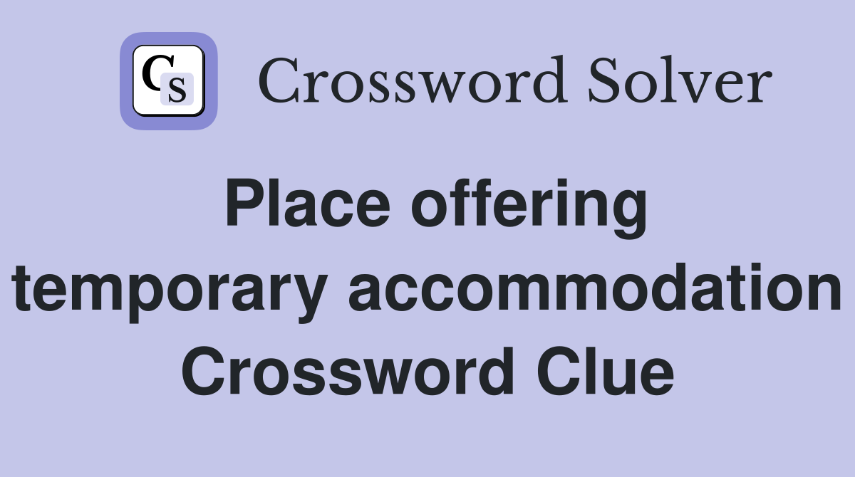Place offering temporary accommodation Crossword Clue