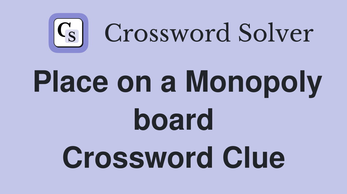 Place on a Monopoly board Crossword Clue