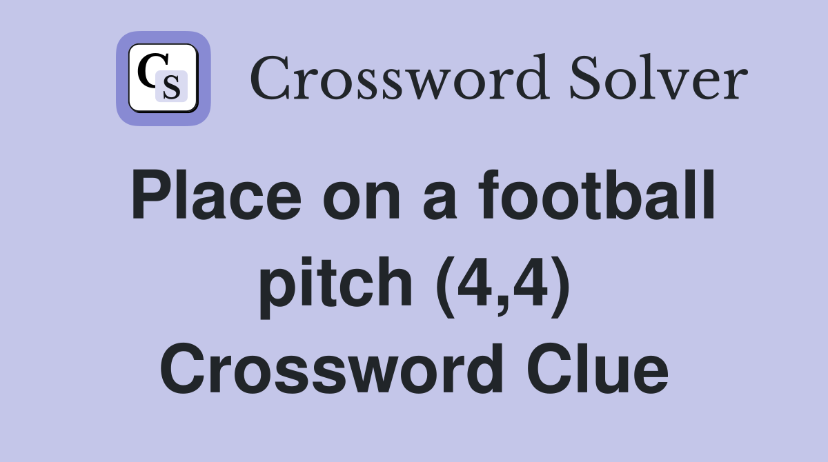 Place on a football pitch (4,4) Crossword Clue
