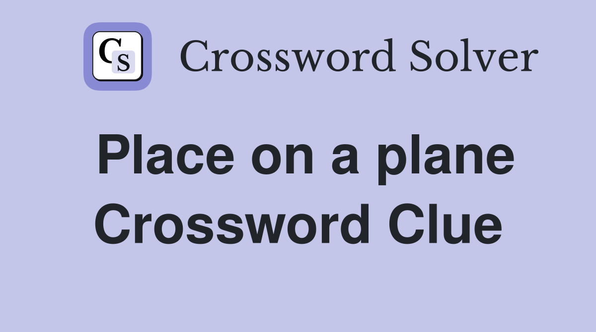 Place on a plane Crossword Clue