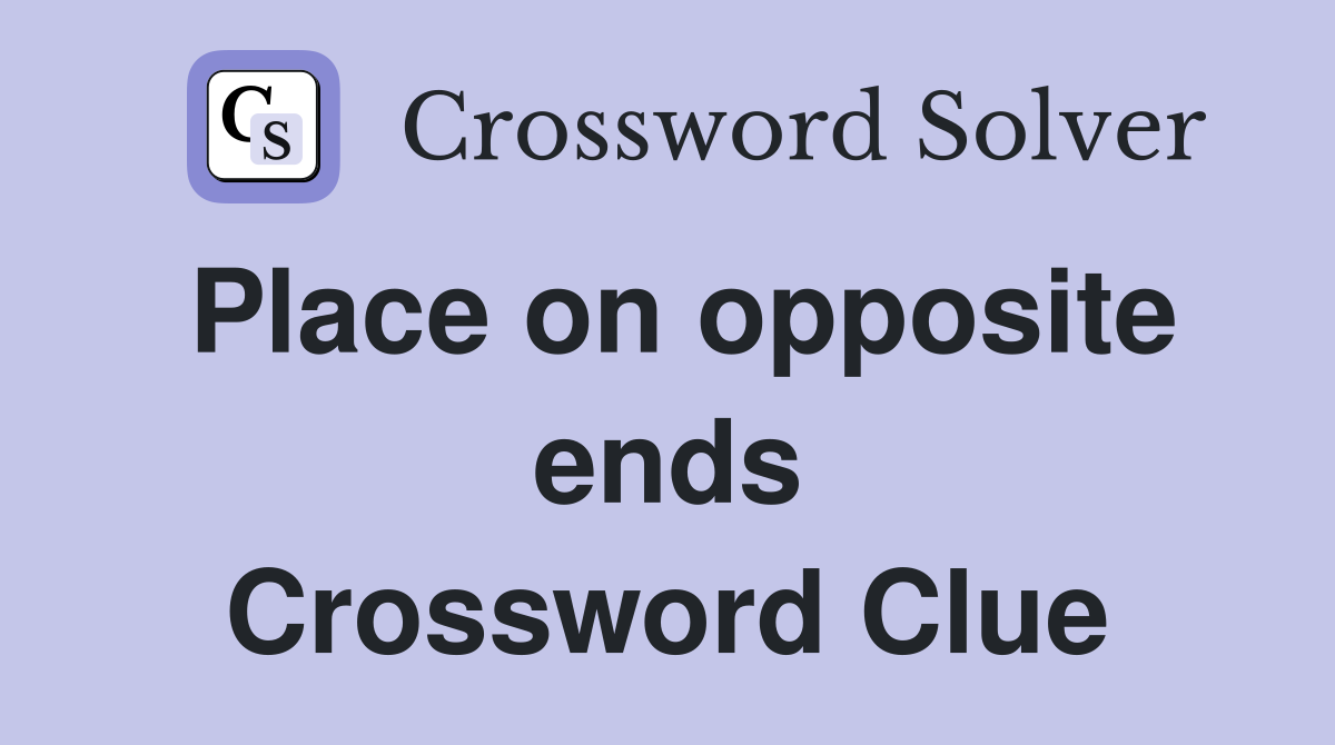 Place on opposite ends Crossword Clue
