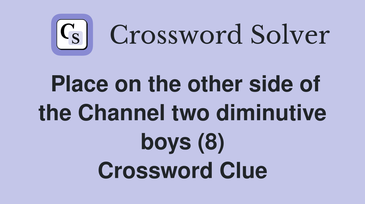 Place on the other side of the Channel two diminutive boys (8) Crossword Clue