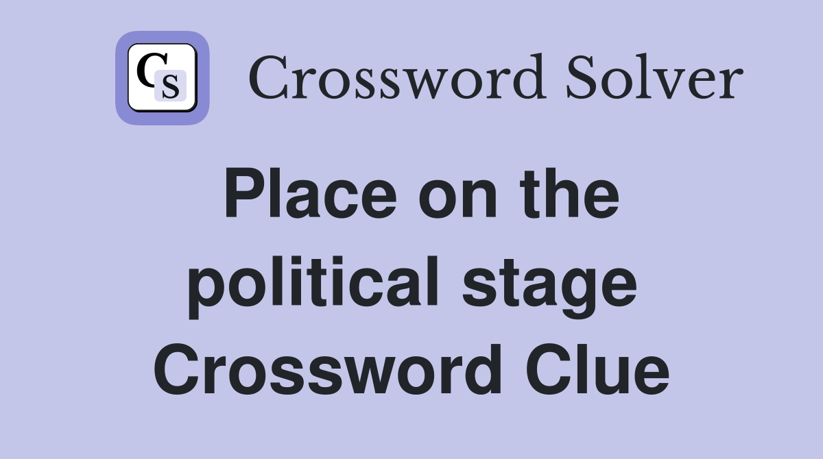 Place on the political stage Crossword Clue