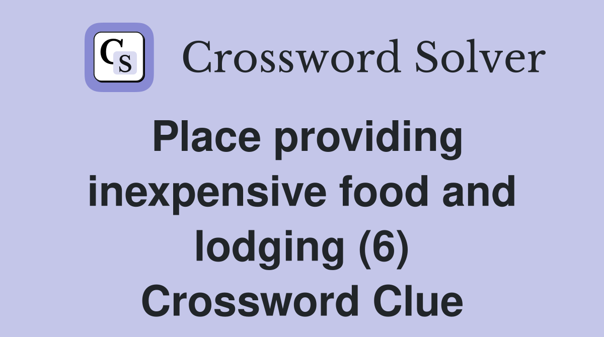 Place providing inexpensive food and lodging (6) Crossword Clue
