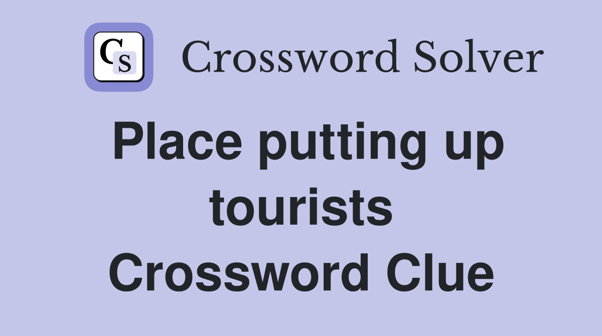 Place putting up tourists Crossword Clue