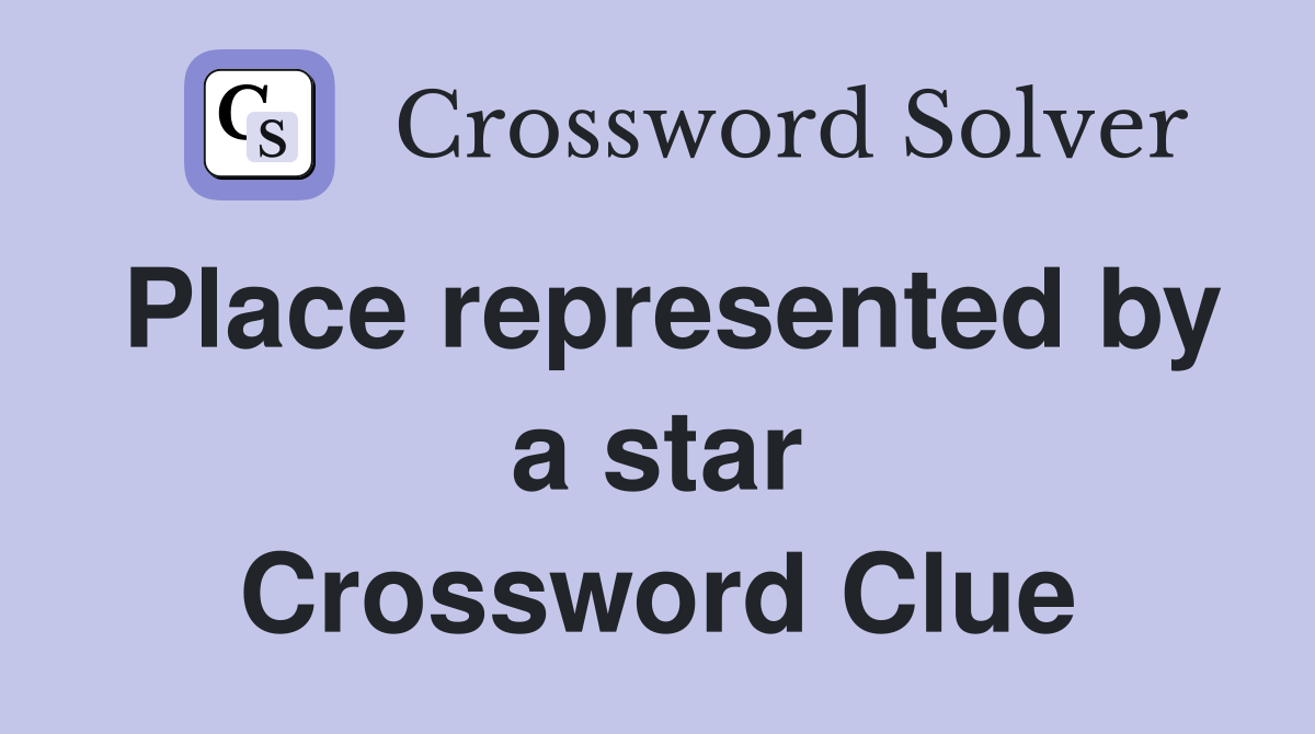 Place represented by a star Crossword Clue
