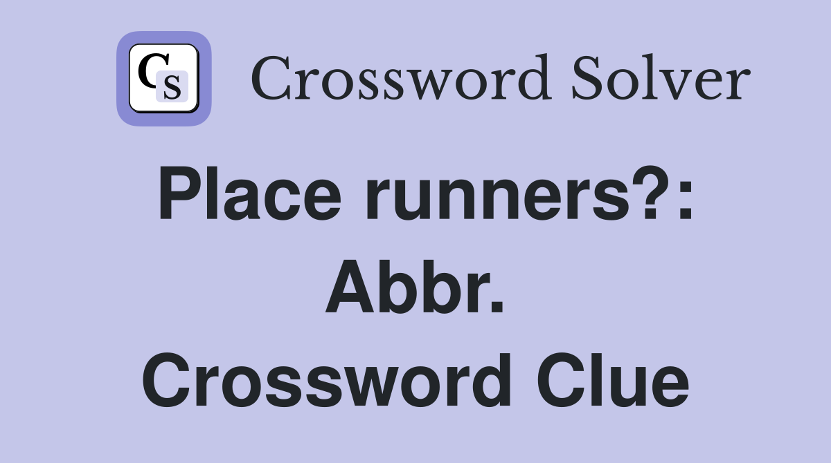 Place runners?: Abbr. Crossword Clue