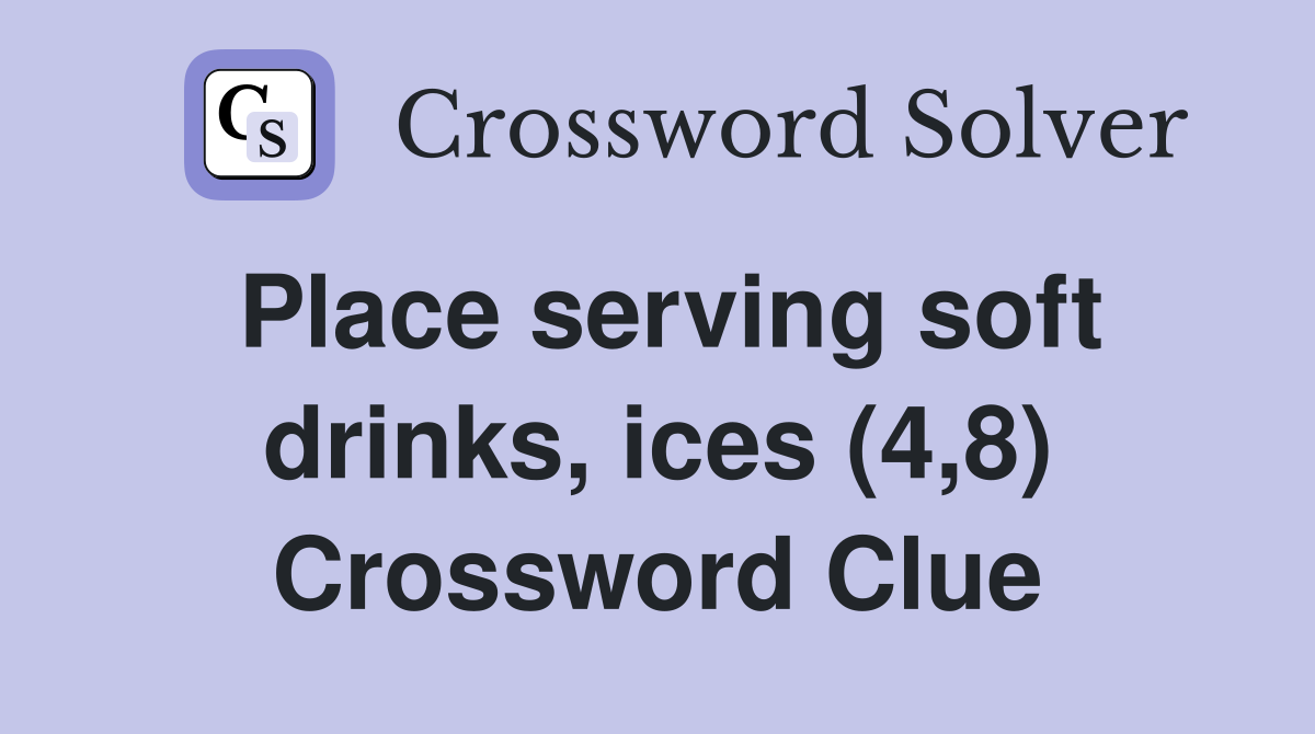 Place serving soft drinks, ices (4,8) Crossword Clue