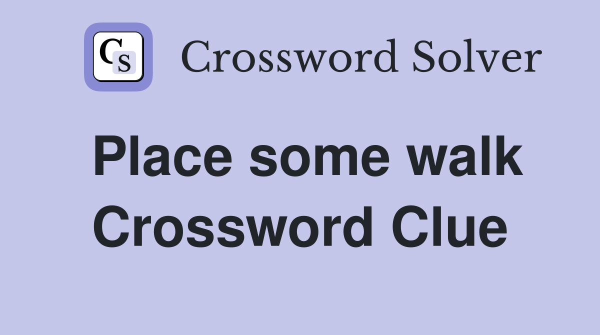 Place some walk Crossword Clue