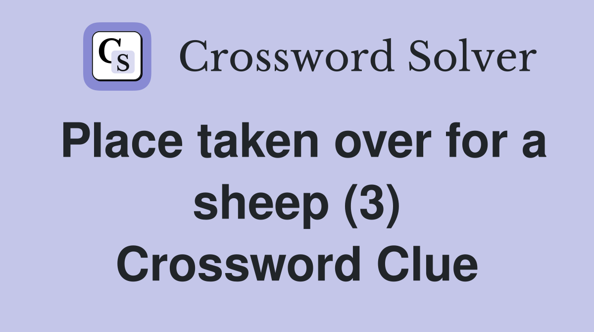 Place taken over for a sheep (3) Crossword Clue