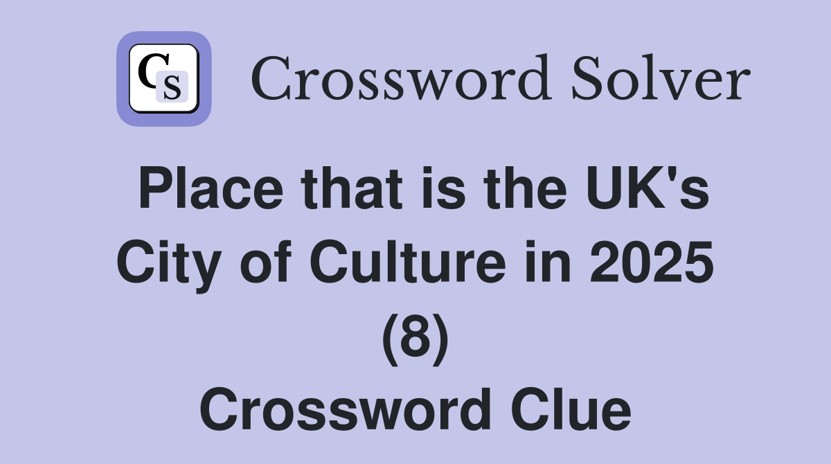 Place that is the UK's City of Culture in 2025 (8) Crossword Clue