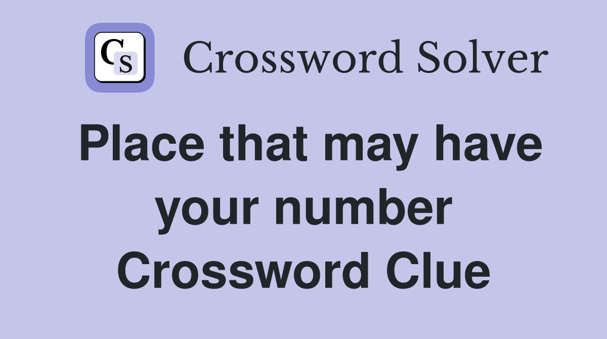 Place that may have your number Crossword Clue