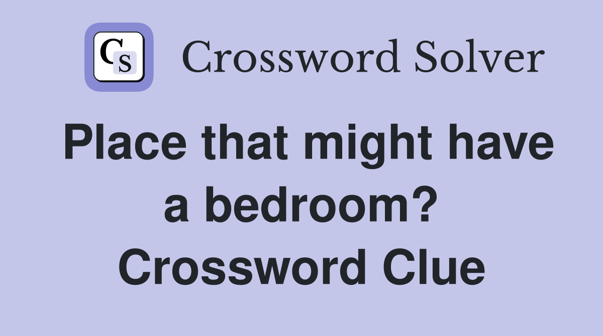 Place that might have a bedroom? Crossword Clue