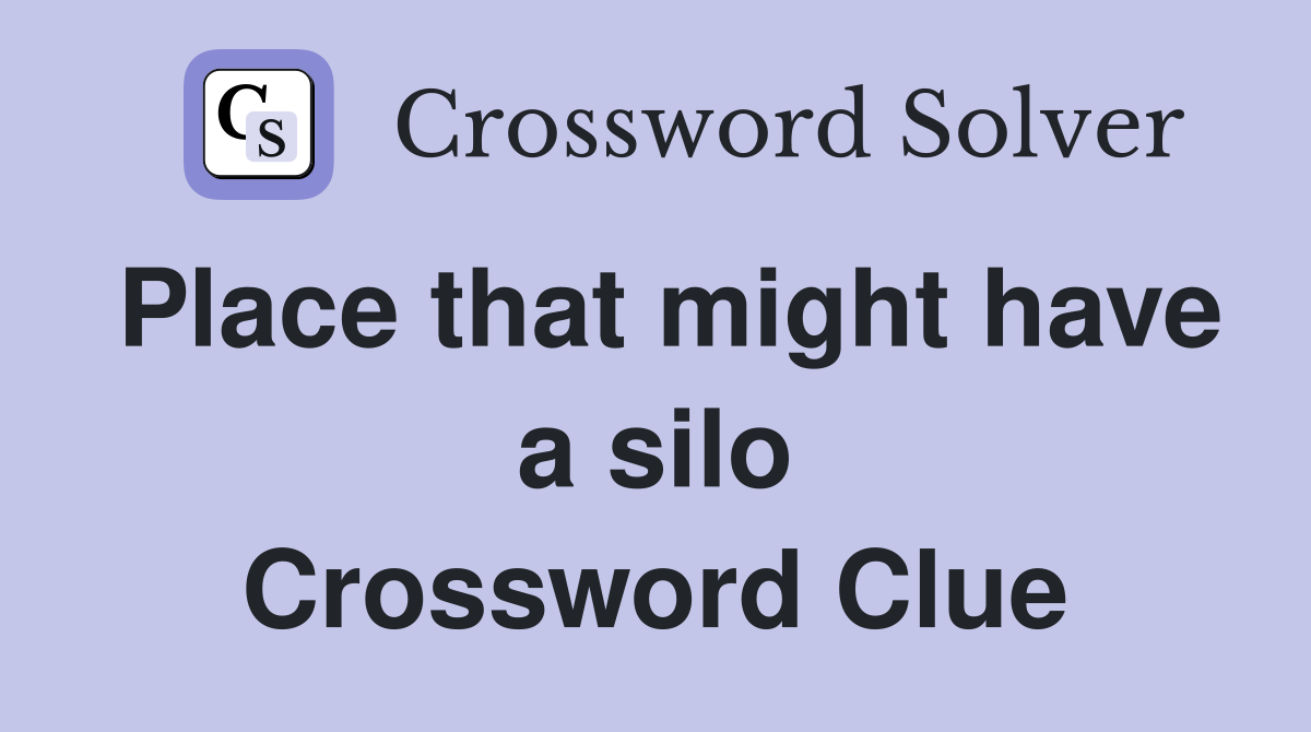 Place that might have a silo Crossword Clue