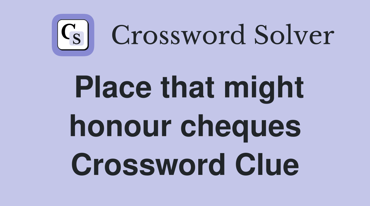 Place that might honour cheques Crossword Clue