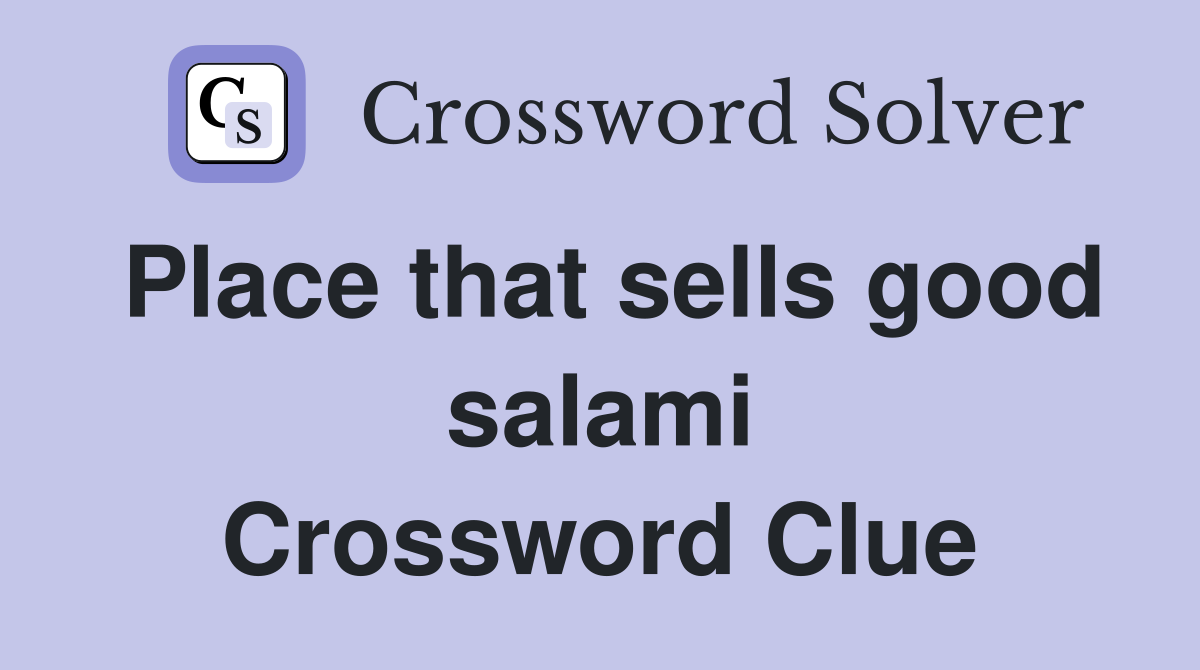 Place that sells good salami Crossword Clue